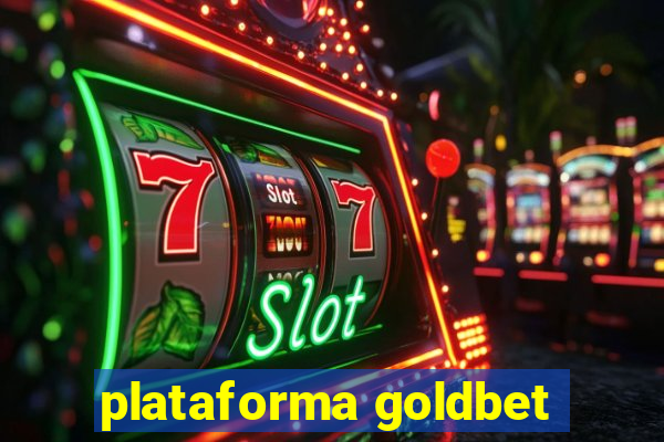 plataforma goldbet